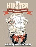 The Hipster Coloring Book For Adults: You've Probably Never Colored It (Sacred Mandala Designs and Patterns Coloring Books for Adults) (Volume 34)