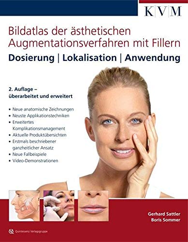 Bildatlas der ästhetischen Augmentationsverfahren mit Fillern: Dosierung | Lokalisation | Anwendung Bildatlas der ästhetischen Augmentationsverfahren mit Fillern: Dosierung | Lokalisation | Anwendung