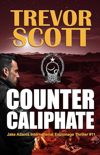 Counter Caliphate (A Jake Adams International Espionage Thriller Book 11)