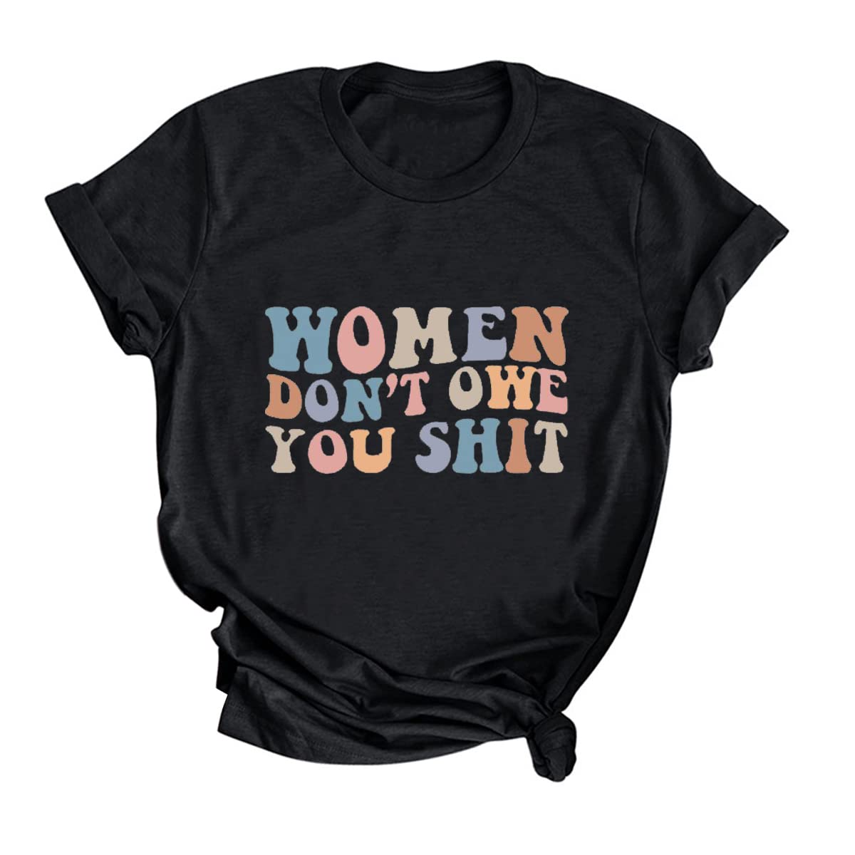 Women Don't Owe You Shlt Shirt Retro Letter Print Graphic Tee Strong Women T-Shirt Fashion Blouses Tops