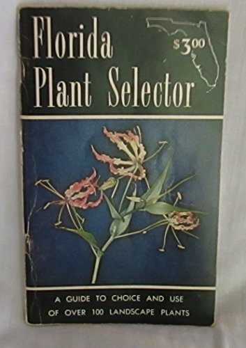 Florida Plant Selector: A Guideto Choice and Us... B008BLXXZY Book Cover