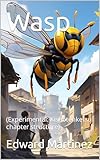  Wasp: (Experimental: Kishotenketsu chapter structure) (Experimental Storytelling) (English Edition)