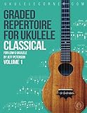 Graded Classical Repertoire for Ukulele: For low G Ukulele (Graded Repertoire for Ukulele)