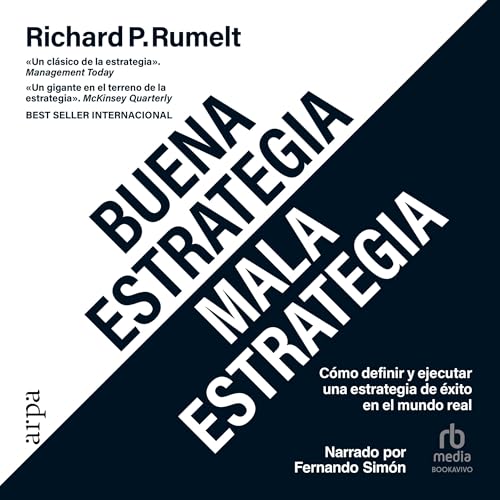 Buena estrategia / Mala estrategia: Cómo definir y ejecutar una estrategia de éxito en el mundo real