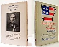 The Courage of a Southern Unionist: A Biography of Isaac Murphy, Governor of Arkansas, 1864-1868 0914546244 Book Cover