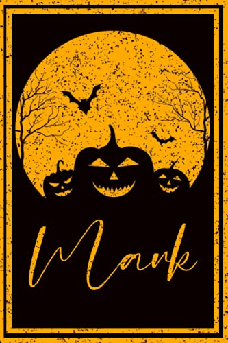 Mark Notebook: Mark Halloween Gift, Mark Personalized Gifts For men & Boys, A Personalized Notebook Gift for Mark On Halloween, 120 Lined Page College Ruled, 6x9 inches, Matte Finish Cover