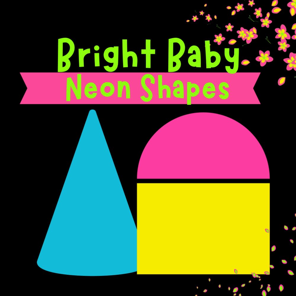 Bright Baby Neon Shapes: High contrast shapes for newborns and toddlers (LumiLittles' Neon High-Contrast Adventures)