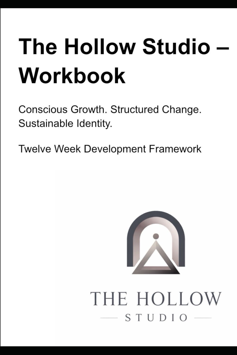 The Hollow Studio – 12-Week Individual Program Workbook: Sustainable Identity. 12-Week Development Framework