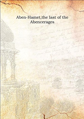 Aben-Hamet the last of the Abencerages 1826 [Hardcover]
