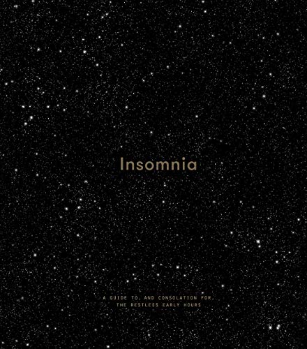 Insomnia: A Guide to and Consolation for the Restless Early Hours