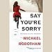 Say You're Sorry