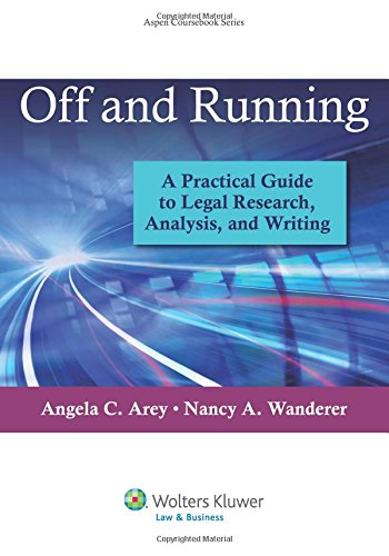 Off and Running: A Practical Guide to Legal Research, Analysis, and Writing (Aspen Coursebook Series) Off and Running: A Practical Guide to Legal Research, Analysis, and Writing (Aspen Coursebook Series)