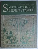 seidenstoffe online bestellen  Mittelalterliche Seidenstoffe: Seidenstoffe des 5.-14. Jahrhunderts im Berliner Kunstgewerbemuseum (Bestandskataloge und Kataloge des Kunstgewerbemuseums Berlin)