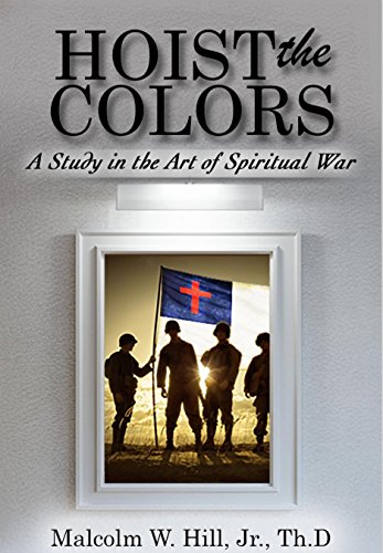 Hoist The Colors A Study In The Art Of Spiritual War Kindle Edition By Hill Malcolm Religion Spirituality Kindle Ebooks Amazon Com