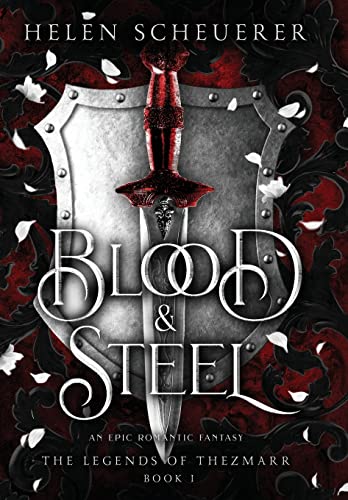 Blood & Steel: An Epic Romantic Fantasy - the Legends of Thezmarr 1