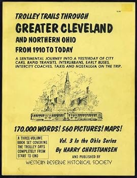 Trolley Trails Through Greater Cleveland and Northern Ohio From 1910 to Today