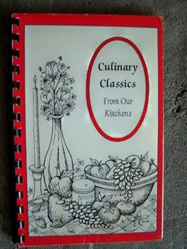 Unknown Binding Culinary Classics From Our Kitchens Book
