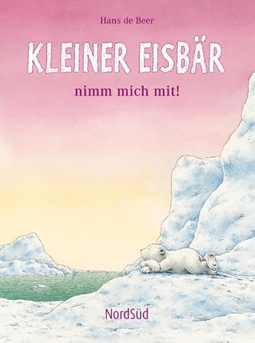 Kleiner Eisbär nimm mich mit! [German] 3314016352 Book Cover