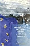 Good Neighbourliness in the European Legal Context (Studies in EU External Relations, 9)