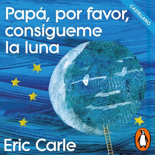 Couverture de Papá, por favor, consígueme la luna [Papa Please Get the Moon for Me]
