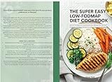 The Super Easy Low-FODMAP Diet Cookbook: Never Struggle with Recipes Again—Customize Any Meal with AI for Your Perfect Portions & IBS Safety