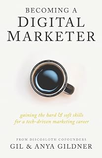 Becoming a Digital Marketer: Master SEO, PPC, Email & Soft Skills for Tech-Driven Careers | Gil Gildner Guide
