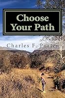 Choose Your Path: The Journey to Your Destination Lays Within You. 1512252727 Book Cover