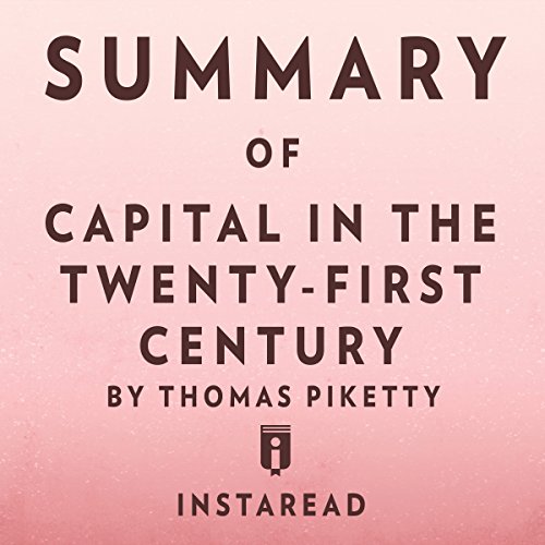 Summary of Capital in the Twenty-First Century by Thomas Piketty | Includes Analysis