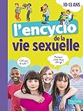 ENCYCLOPÉDIE DE LA VIE SEXUELLE (L') : 10-13 ANS
