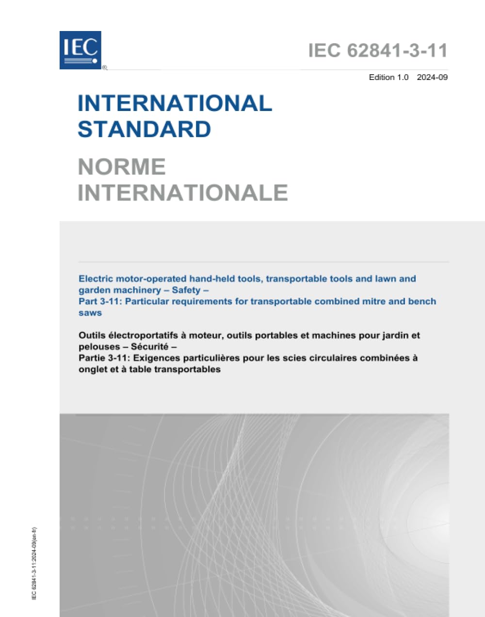 IEC 62841-3-11 Ed. 1.0 b:2024, Outils manuels à moteur électrique, outils transportables et machines de pelouse et de jardin - Sécurité - Partie 3-11