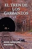 EL TREN DE LOS GARBANZOS: 1 (LAS AVENTURAS DE JULEN)
