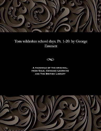 Tom Wildrakes School Days. Pt. 1-20: By George Emmett