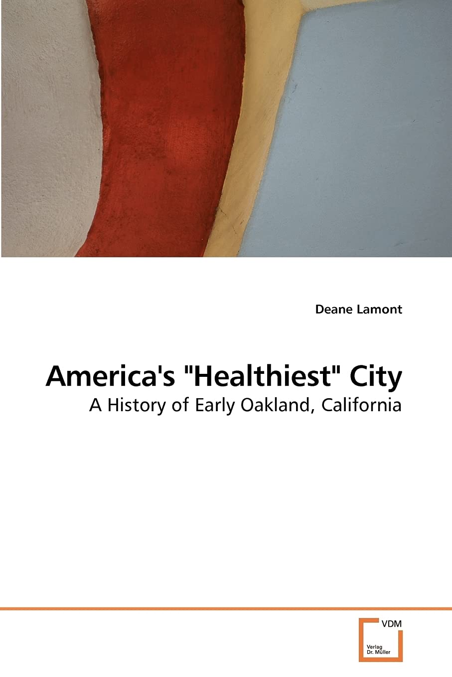America's "Healthiest" City: A History of Early Oakland, California