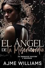 El Ángel de la Misericordia: Un Romance Oscuro y Mafioso (Spanish Edition - Shadows of Redemption nº 4)