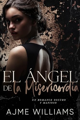 El Ángel de la Misericordia: Un Romance Oscuro y Mafioso (Spanish Edition - Shadows of Redemption nº 4)