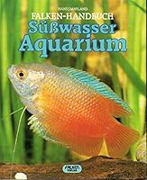 Das Süßwasser- Aquarium. Einrichtung, Pflege, Fische, Pflanzen. 3806801533 Book Cover