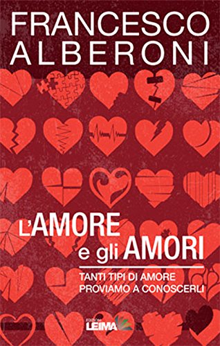 L'amore e gli amori. Tanti tipi di amore, proviamo a conoscerli L'amore e gli amori. Tanti tipi di amore, proviamo a conoscerli