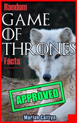 Random Game of Thrones Facts You Probably Don't Know: Fun Facts and Secret Trivia Kindle Edition
