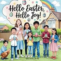 Hello Easter, Hello Joy! B0F5VVH7R4 Book Cover
