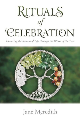 Rituals of Celebration: Honoring the Seasons of Life through the Wheel of the Year