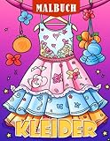 Kleider Ausmalbuch: Schöne Kleiderund Modeaccessoire-Designs fördern Kreativität mit atemberaubenden Ausmalbildern für Kinder Jugendliche und Erwachsene zur Stressreduzierung und Entspannung