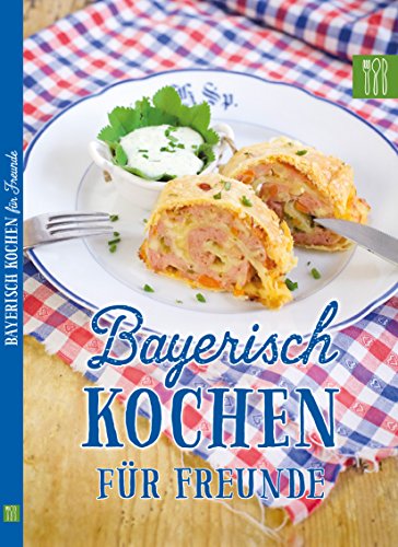 Bayerisch Kochen für Freunde Bayerisch Kochen für Freunde