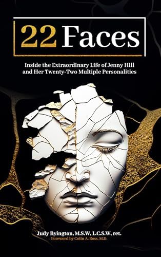 Twenty Two Faces: Inside the Extraordinary Life of Jenny Hill and Her Twenty-Two Multiple Personalities by Judy Byington