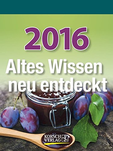Altes Wissen neu entdeckt 2016: Tages-Abreisskalender Altes Wissen neu entdeckt 2016: Tages-Abreisskalender