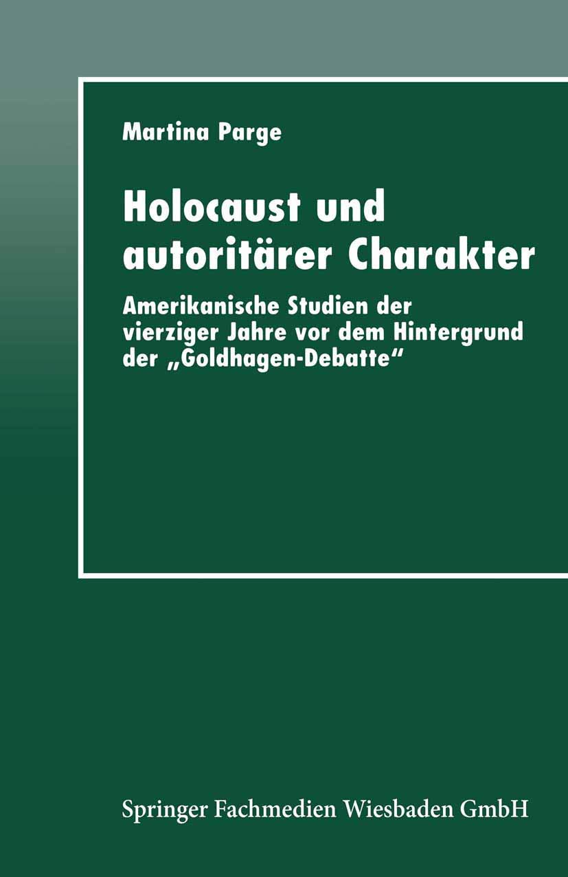 Holocaust und autoritärer Charakter: Amerikanische Studien der vierziger Jahre vor dem Hintergrund der "Goldhagen-Debatte"