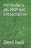 Verändern als HSP mit Dissoziation (German Edition)