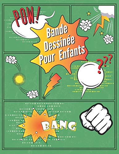 Bande Dessinée Pour Enfants: Faire de la Bande Dessinée | Variété de Planche BD | Sans des Bulles de Discussion | Cree ta Propre Bd | 100 Pages | Verte (French Edition)