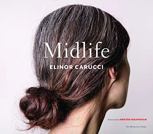 Midlife: Photographs by Elinor Carucci (THE MONACELLI P)