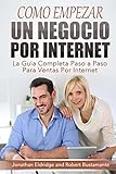 Como Empezar un Negocio Por Internet: La Guía Completa Paso a Paso Para Ventas Por Internet