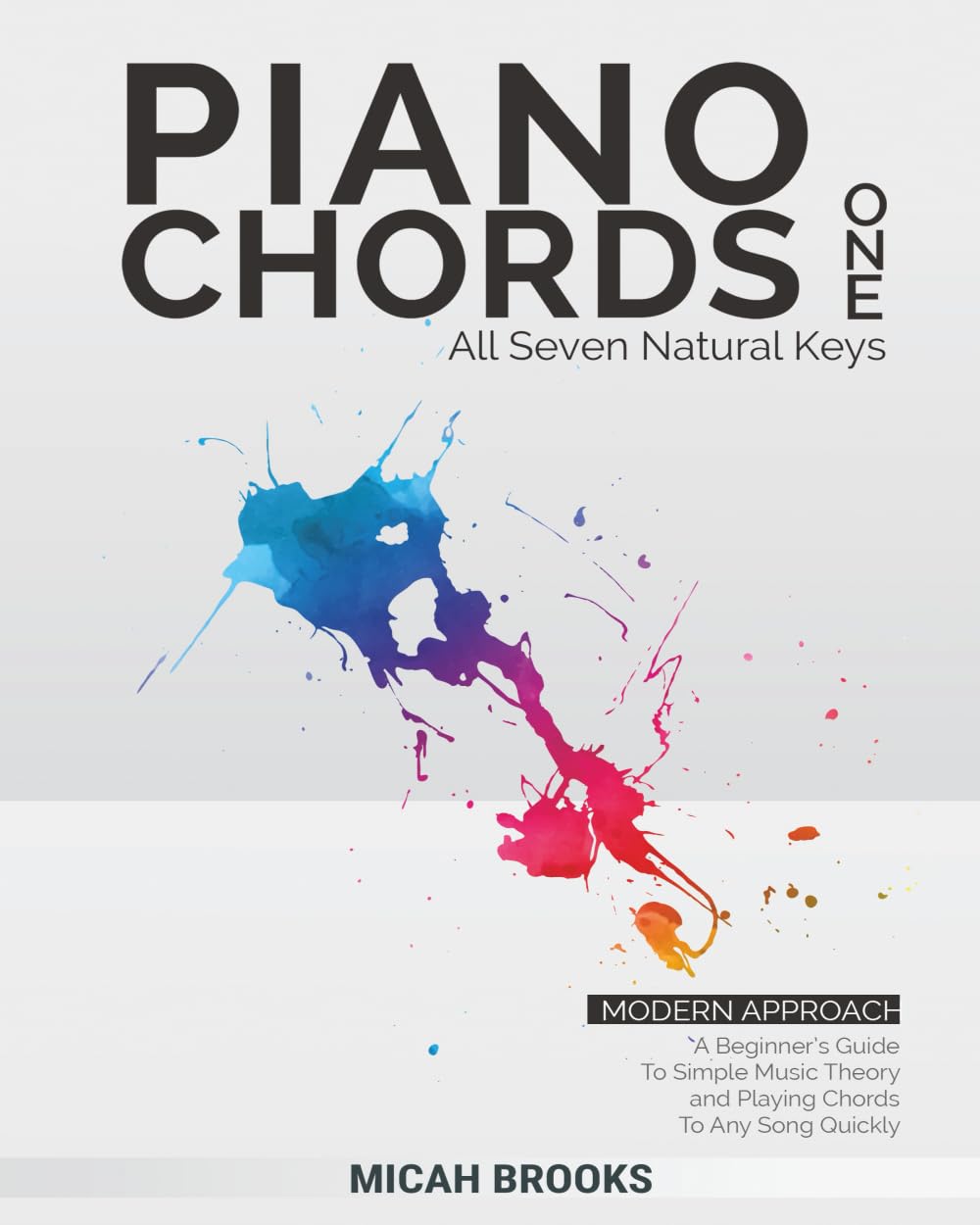 Piano Chords One: A Beginner's Guide To Simple Music Theory and Play